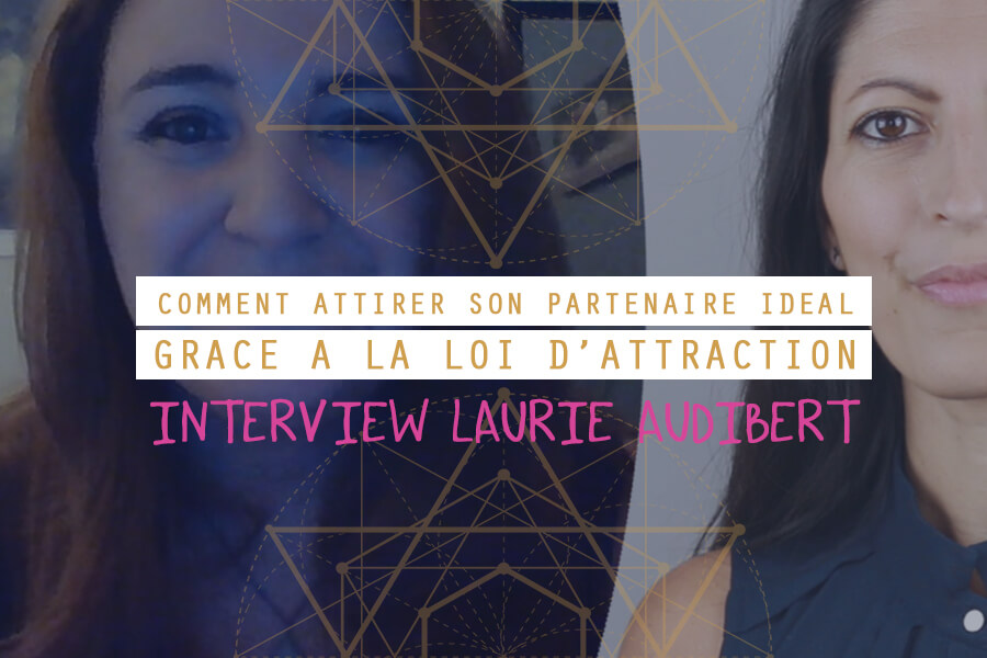 interview laurie audibert comment attirer partenaire ideal loi d attraction